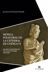 Musica policoral de la catedral de Cuenca VI: Salmos y magnificats de Alonso Xuarez (1640-1696)