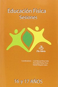 Educacion Fisica SESIONES 16 y 17 anos (Spanish Edition)
