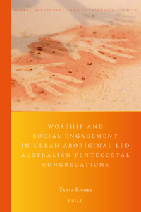 Worship and Social Engagement in Urban Aboriginal-led Australian Pentecostal Congregations