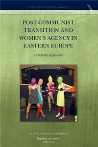 Post-Communist Transition and Women's Agency in Eastern Europe