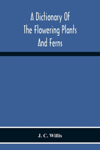 Dictionary Of The Flowering Plants And Ferns