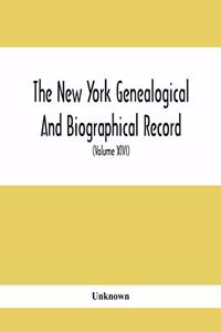 New York Genealogical And Biographical Record. Devoted To The Interests Of American Genealogy And Biography (Volume Xlvi) 1915