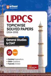 Arihant UPPCS Topicwise Solved Papers for General Studies & CSAT | 28 Papers with Detailed Explanations, 3500+ Questions, Topically Divided, Free 2 Online Mock Tests