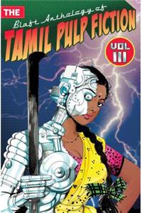 The Blaft Anthology of Tamil Pulp Fiction: Volume 3