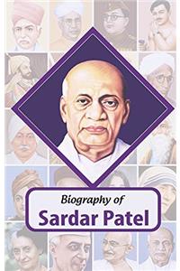 Biography of Sardar Vallabhbhai Patel