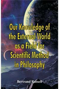 Our Knowledge of the External World as a Field for Scientific Method in Philosophy