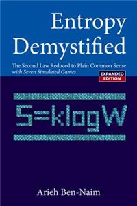 Entropy Demystified: The Second Law Reduced to Plain Common Sense (Revised Edition)