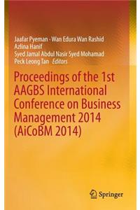Proceedings of the 1st Aagbs International Conference on Business Management 2014 (Aicobm 2014)
