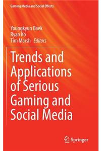 Trends and Applications of Serious Gaming and Social Media
