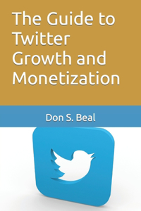 Guide to Twitter Growth and Monetization