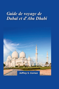 Guide de voyage Dubaï et Abu Dhabi 2024