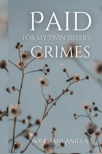 Paid For My Twin Sister's Crimes