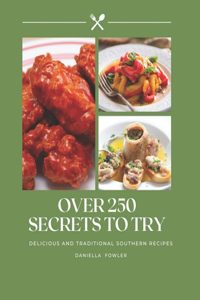 Over 250 Secrets to Try