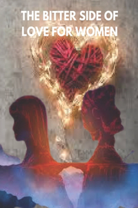 The bitter side of love for women