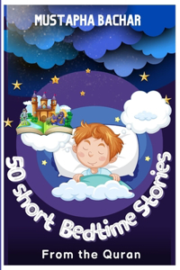 50 Short Bedtime Stories For 50 Values From the Quran Bible