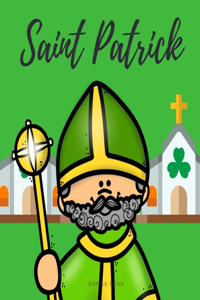 Saint Patrick: The Story of Saint Patrick Book for Kids - ENGLISH VERSION