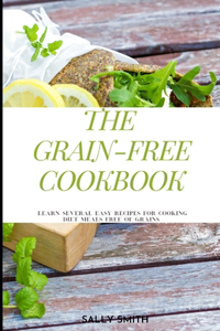 The Grain- Free Cookbook