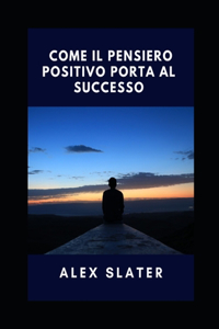 Come il pensiero positivo porta al successo