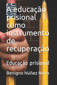 A educação prisional como instrumento de recuperação