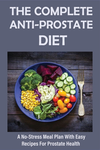 The Complete Anti-Prostate Diet