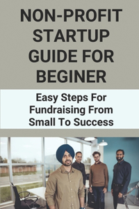 Non-Profit Startup Guide For Beginer