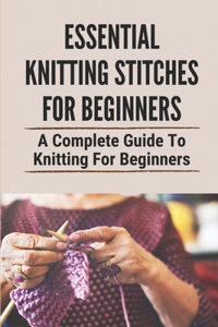 Essential Knitting Stitches For Beginners