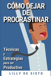 Cómo Dejar de Procrastinar