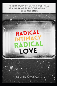 Radical Intimacy, Radical Love