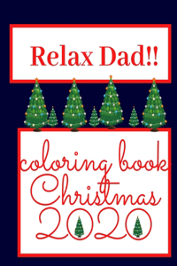 Relax Dad!! Coloring Book Christmas 2020