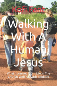Walking With A Human Jesus