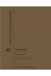 Public Health - Title 42 Code of Federal Regulations 2019-2020