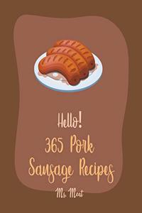 Hello! 365 Pork Sausage Recipes