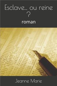 Esclave... ou reine ?