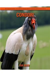 Condor! An Educational Children's Book about Condor with Fun Facts