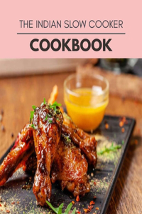 The Indian Slow Cooker Cookbook