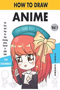 How To Draw Anime Fun Easy And Step By Step Drawing Anime Tutorial In Chibi Style For Beginners Vol 1