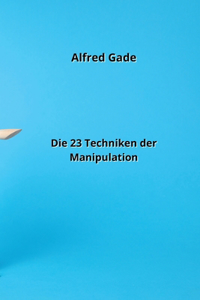 23 Techniken der Manipulation