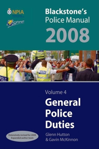 Blackstone's Police Manual Volume 4: General Police Duties 2008 (Blackstone's Police Manuals)