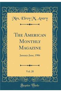 The American Monthly Magazine, Vol. 28: January-June, 1906 (Classic Reprint)