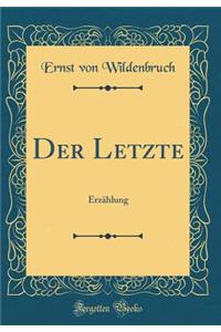 Der Letzte: Erzï¿½hlung (Classic Reprint)