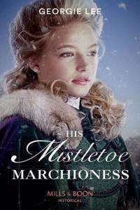 His Mistletoe Marchioness