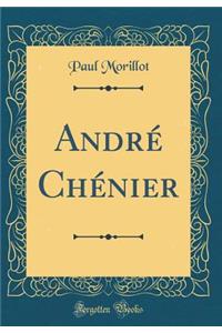 AndrÃ© ChÃ©nier (Classic Reprint)