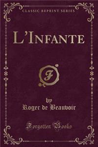 L'Infante (Classic Reprint)