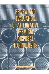Review and Evaluation of Alternative Chemical Disposal Technologies