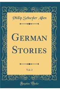 German Stories, Vol. 2 (Classic Reprint)
