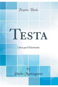 Testa: Libro Per I Giovinetti (Classic Reprint)