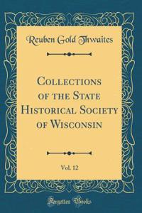 Collections of the State Historical Society of Wisconsin, Vol. 12 (Classic Reprint)