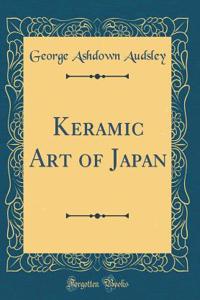 Keramic Art of Japan (Classic Reprint)