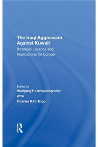 The Iraqi Aggression Against Kuwait
