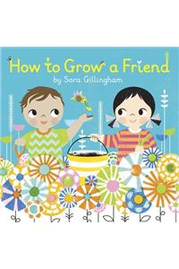 How to Grow a Friend